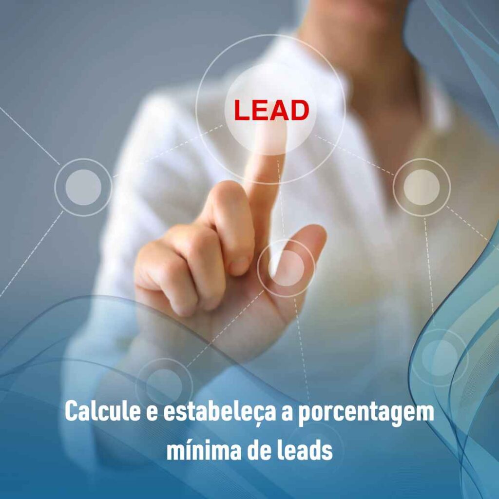 Pipeline de vendas: saiba o que é e veja 4 dicas para criar a sua! 3 Calcule e estabeleça a porcentagem mínima de leads