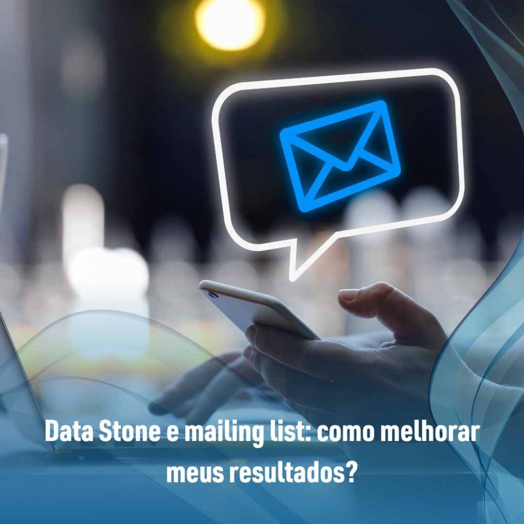O que é mailing list? Confira tudo sobre! 3 Data Stone e mailing list como melhorar meus resultados
