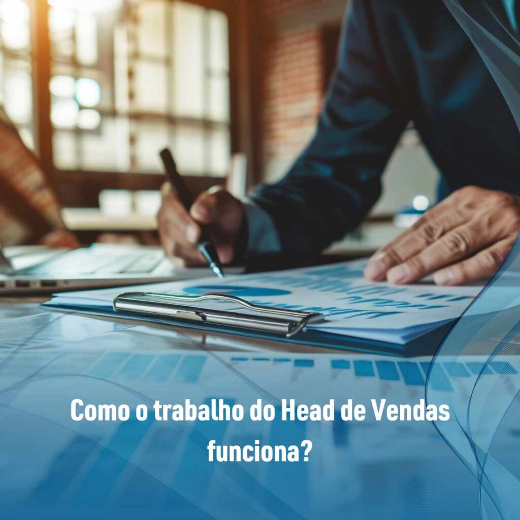 Head de vendas: o que é e como funciona? 3 Como o trabalho do Head de Vendas funciona