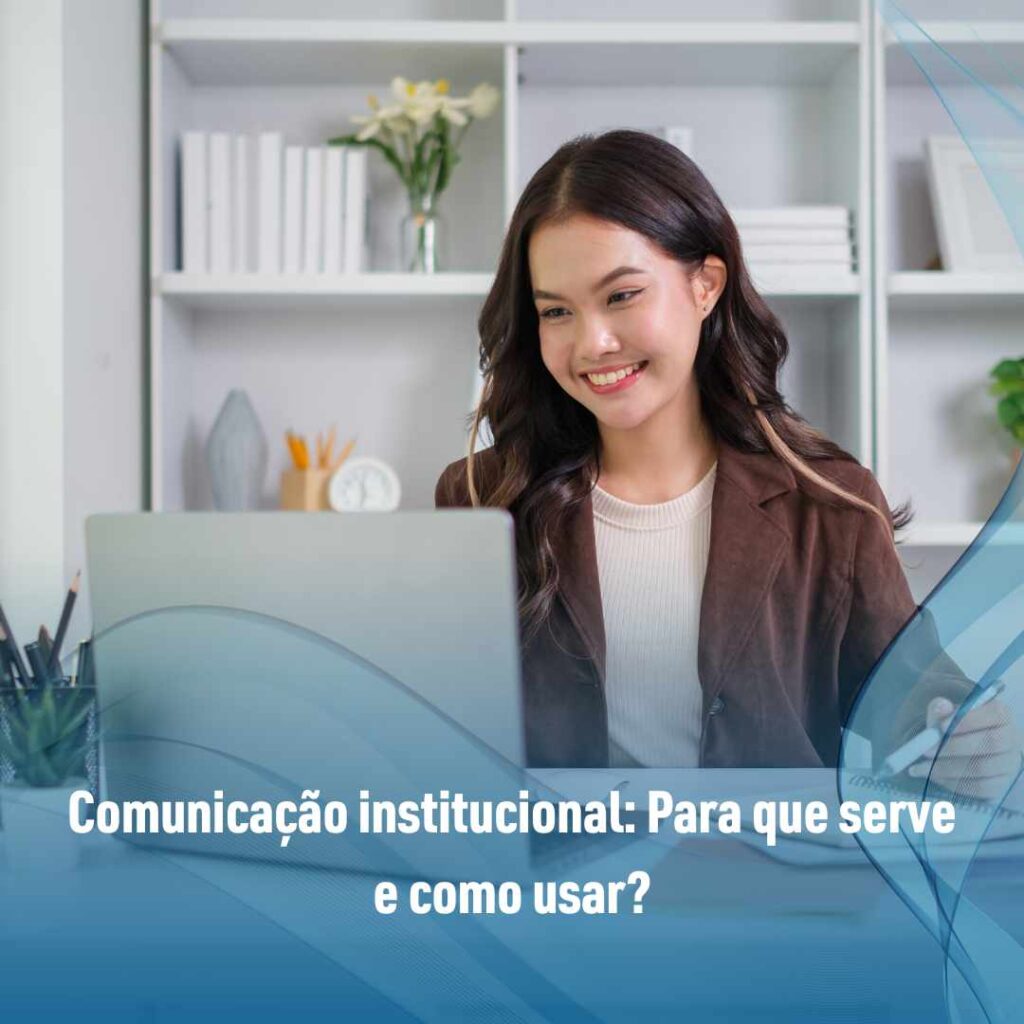 Comunicação institucional: Para que serve e como usar? - Data Stone