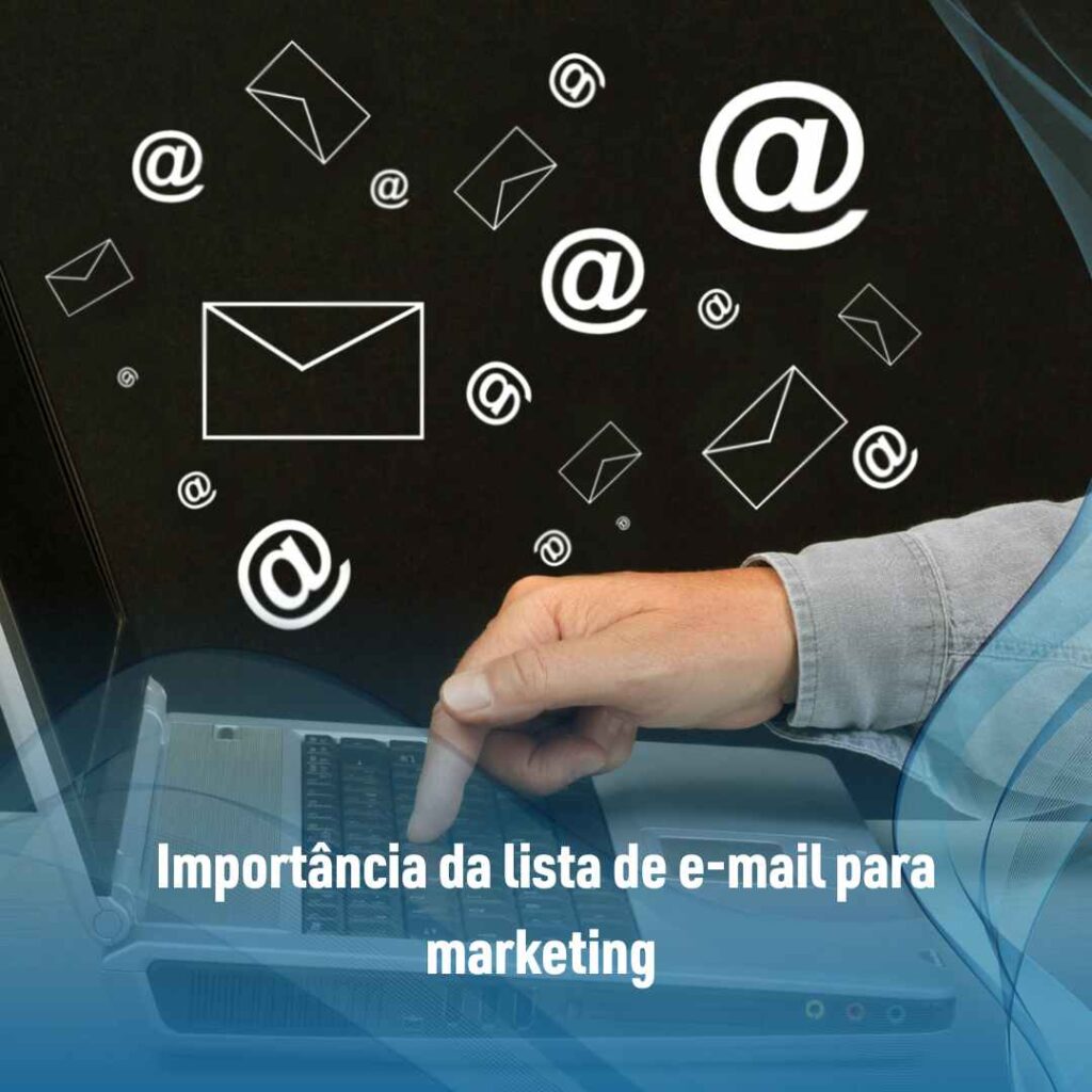 12 Vantagens de investir na lista de e-mail para marketing 2 Importância da lista de e-mail para marketing