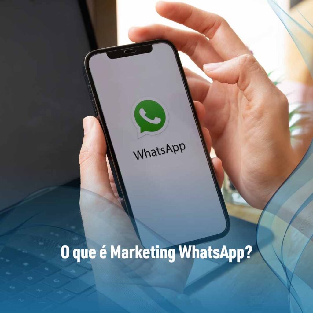 Marketing WhatsApp: o que é e dicas de como fazer? 2 O que é Marketing WhatsApp