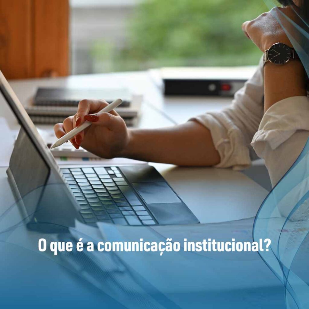 Comunicação institucional: Para que serve e como usar? 2 O que é a comunicação institucional