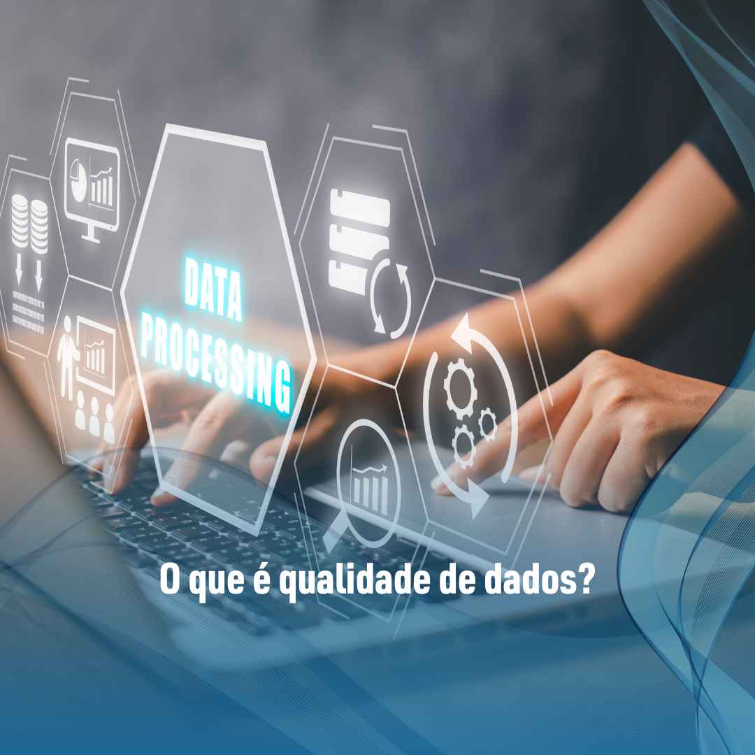 Qualidade de dados: o que é e como avaliar?