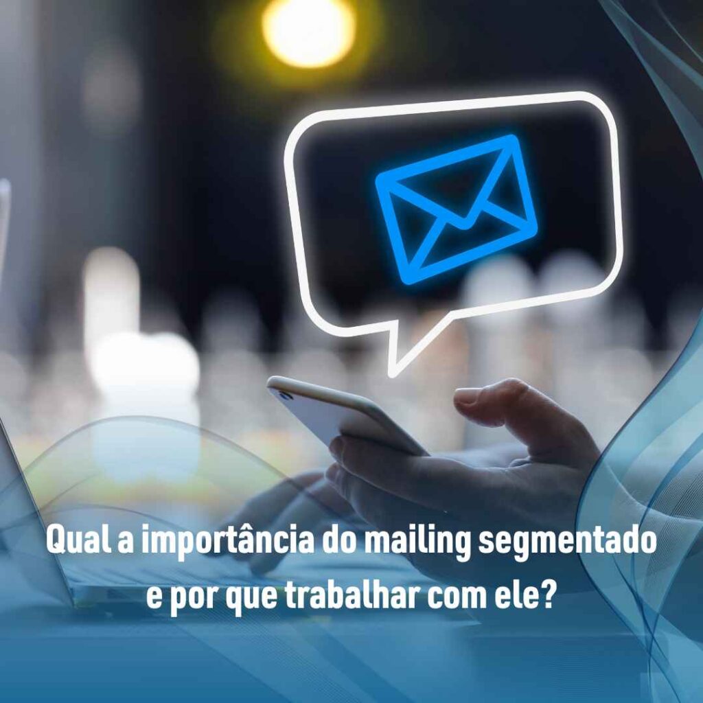 Aprenda aqui a fazer um mailing segmentado! 2 Qual a importância do mailing segmentado e por que trabalhar com ele