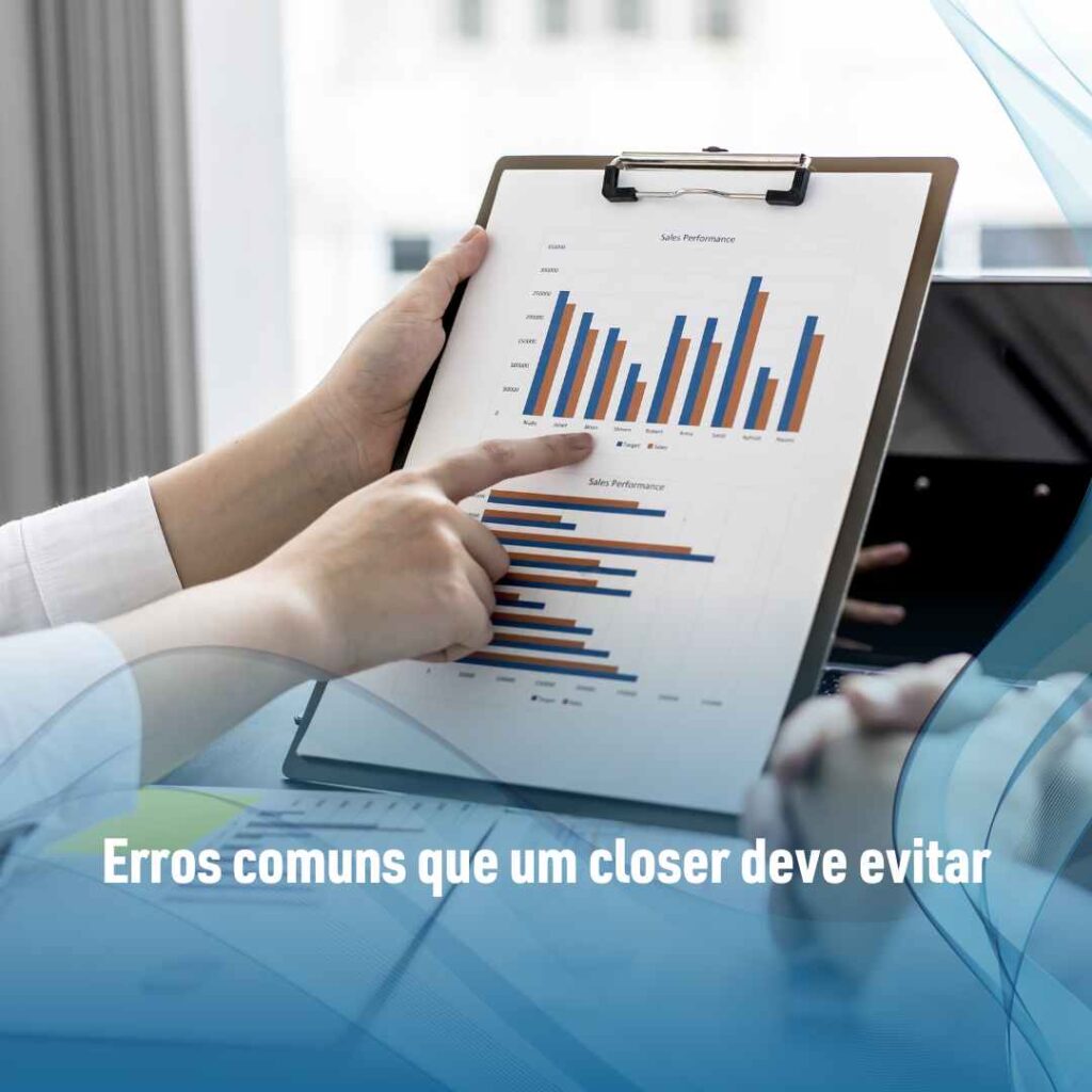 O que é Closer? Entenda o papel do profissional em vendas 3 Erros comuns que um closer deve evitar