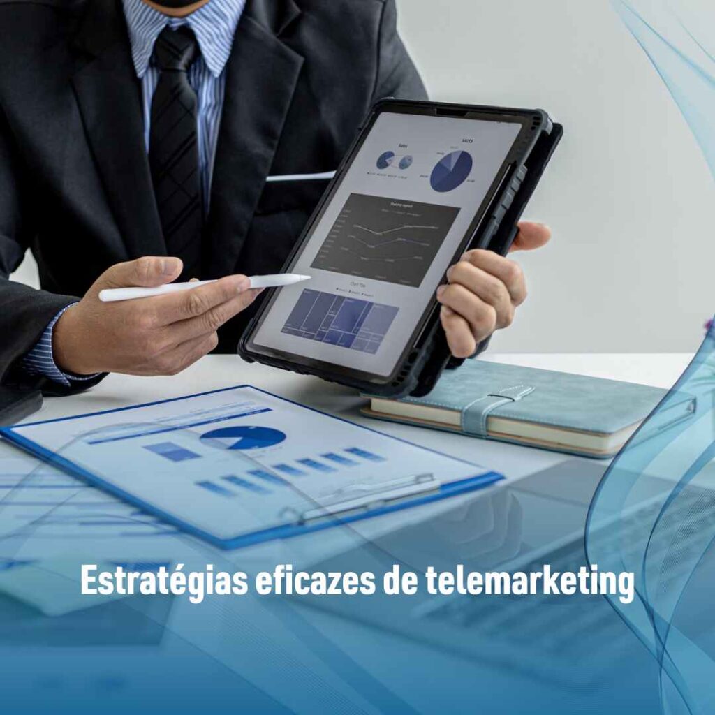 Telemarketing e Vendas: Como Maximizar Resultados 2 Estratégias eficazes de telemarketing