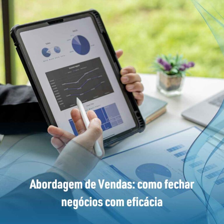 Abordagem de Vendas: como fechar negócios com eficácia