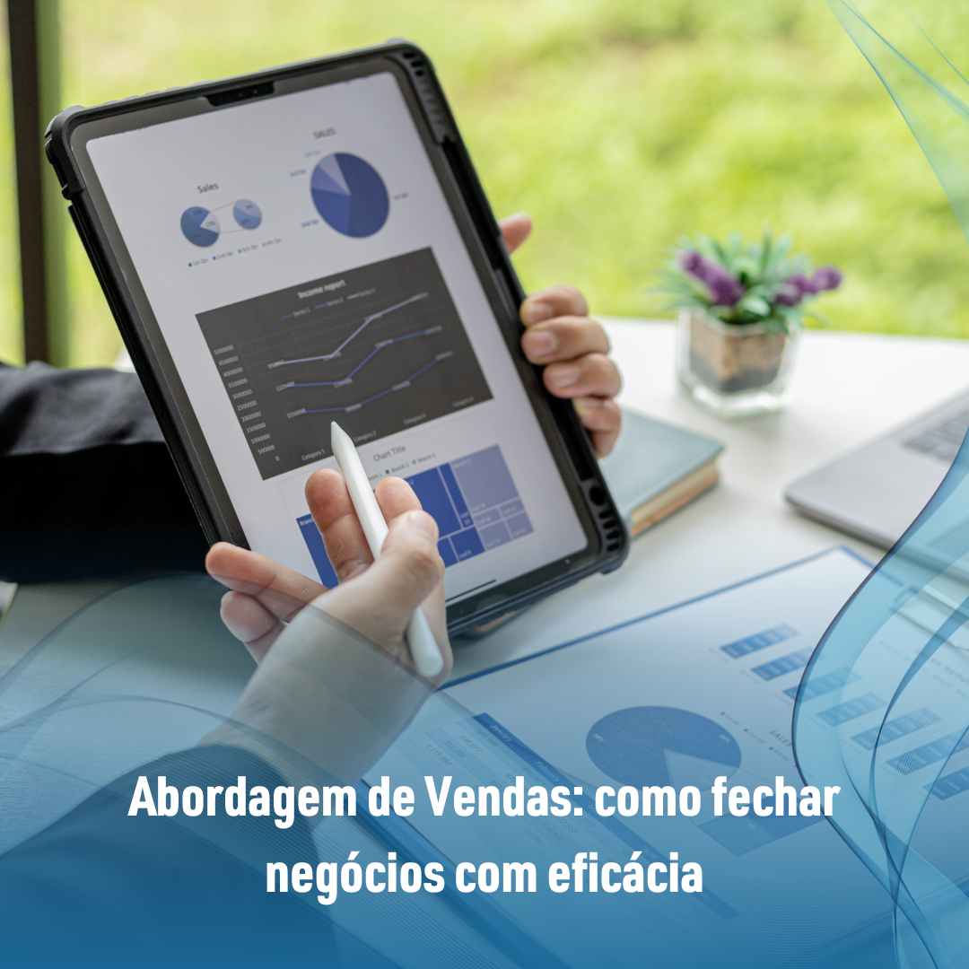 Abordagem de Vendas como fechar negócios com eficácia