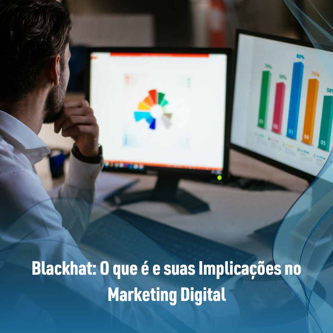 Blackhat O que é e suas Implicações no Marketing Digital
