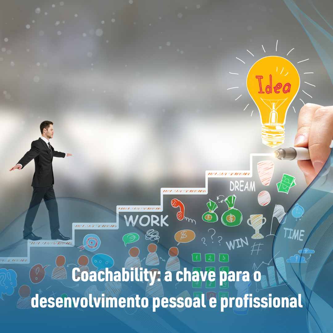 Coachability a chave para o desenvolvimento pessoal e profissional
