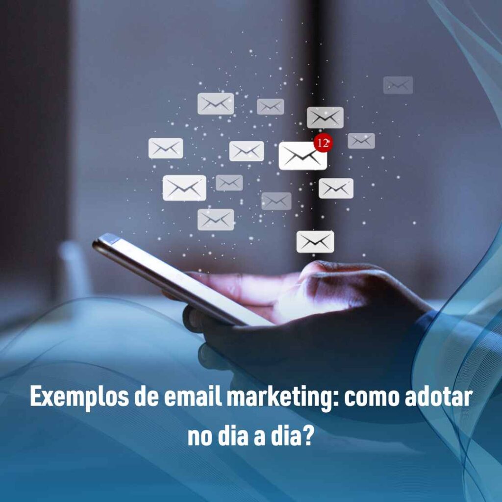 Ferramentas de email marketing: conheça as principais! 3 Exemplos de email marketing como adotar no dia a dia