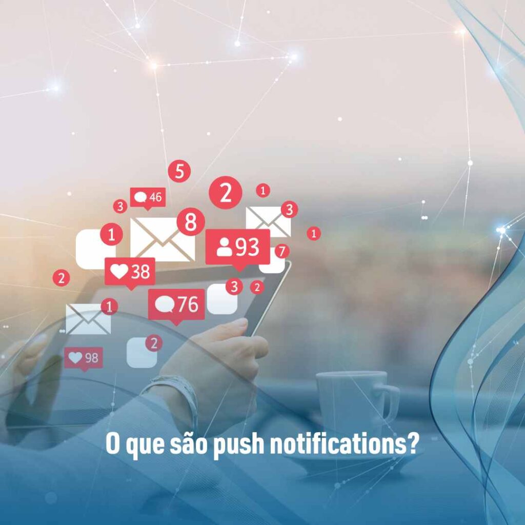 Push Notifications: como engajar usuários e aumentar a retenção 2 O que são push notifications