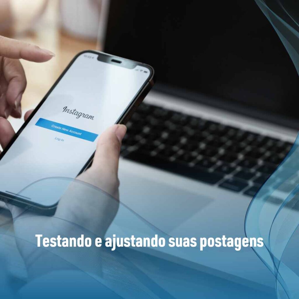 Melhor horário para postar: maximizando o alcance nas redes sociais 3 Testando e ajustando suas postagens
