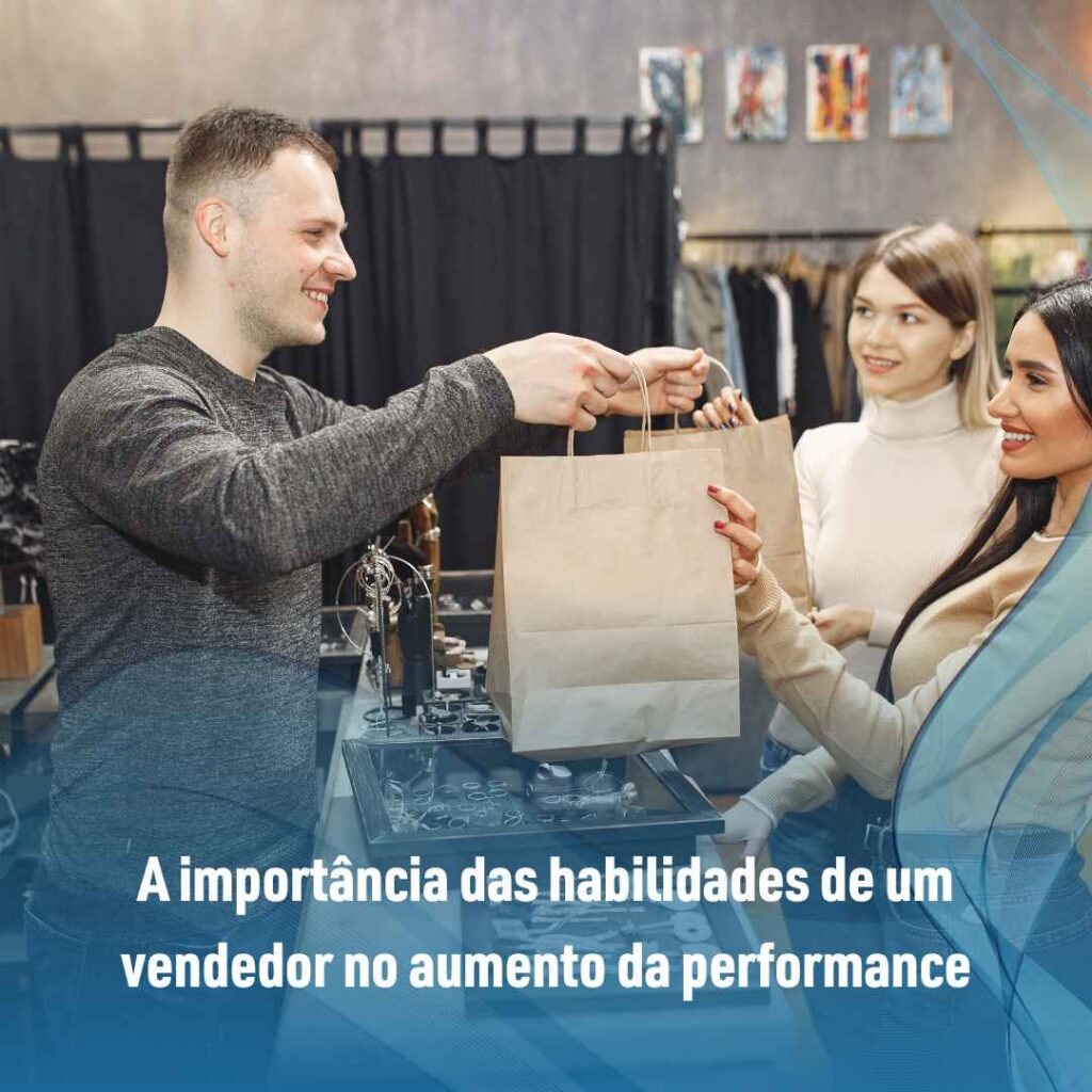 A importância das habilidades de um vendedor no aumento da performance