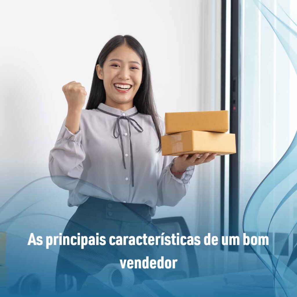 As principais características de um bom vendedor