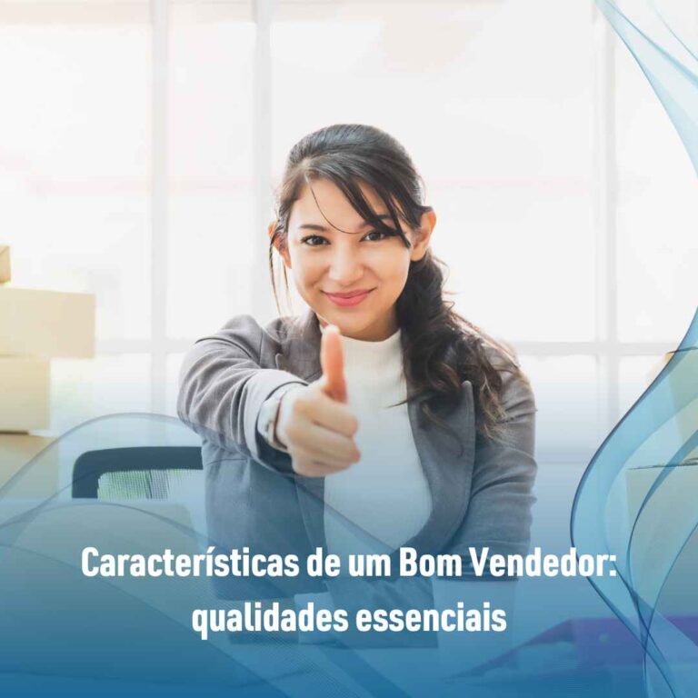 Características de um Bom Vendedor: qualidades essenciais